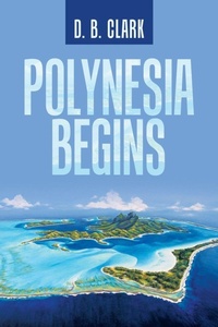 Enlarge image Cover: Polynesia Begins - iUniverse