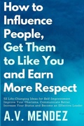 Abbildung von: How to Influence People, Get Them to Like You, and Earn More Respect - Lulu.com