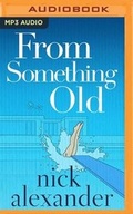 Cover: From Something Old - Brilliance Audio