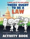 Cover: There Ought to Be a Law (Activity Book); A Bright Day at the State Capitol - Bright Books