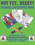 Cover: Not Yet, Deezy! Coloring and Activity Book - R. R. Bowker
