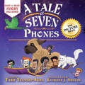 Cover: A Tale of Seven Phones, The Picture Book - Erin Go Bragh Publishing