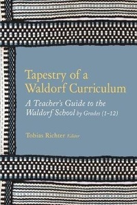 Enlarge image Cover: Tapestry of a Waldorf Curriculum - Waldorf Publications