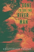 Cover: Gone to See the River Man - Grindhouse Press