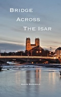 Cover: Bridge Across the Isar - BOOKBABY