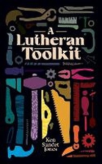 Enlarge image Cover: A Lutheran Toolkit - 1517 Publishing