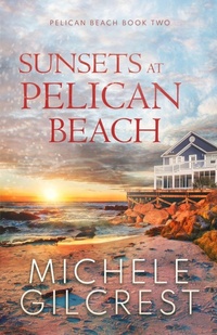 Abbildung von: Sunsets At Pelican Beach (Pelican Beach Series Book 2) - Michele Gilcrest
