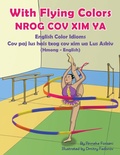 Cover: With Flying Colors - English Color Idioms (Hmong-English) - Language Lizard, LLC