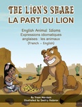 Cover: The Lion's Share - English Animal Idioms (French-English) - Language Lizard, LLC