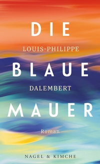 Abbildung von: Die blaue Mauer - NAGEL & KIMCHE