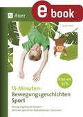 Cover: 15-Minuten-Bewegungsgeschichten Sport Klassen 5-6 - Auer Verlag in der AAP Lehrerwelt GmbH