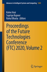 Enlarge image Cover: Proceedings of the Future Technologies Conference (FTC) 2020, Volume 2 - Springer