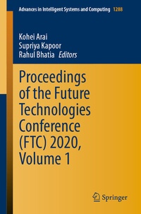 Enlarge image Cover: Proceedings of the Future Technologies Conference (FTC) 2020, Volume 1 - Springer