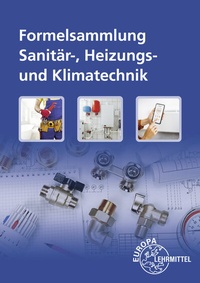Abbildung von: Formelsammlung Sanitär-, Heizungs- und Klimatechnik - Europa-Lehrmittel
