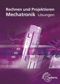 Cover: L&ouml;sungen zu 18618 Rechnen und Projektieren Mechatronik - Europa-Lehrmittel
