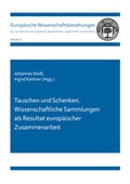 Cover: Tauschen und Schenken. Wissenschaftliche Sammlungen als Resultat europ&auml;ischer Zusammenarbeit - Shaker