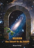 Cover: Religion - Eine Zukunft f&uuml;r die Zukunft - MIRAPURI-Verlag