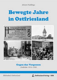 Abbildung von: Bewegte Jahre in Ostriesland - Ostfriesland Verlag