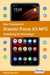 Abbildung von: Das Praxisbuch Xiaomi Poco X3 NFC - Anleitung für Einsteiger - Gievers, Rainer