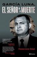Cover: Garcia Luna: El Senor de la Muerte - Planeta Publishing