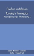 Cover: Catechism on Modernism according to the encyclical 'Pascendi dominici gregis' of his Holiness Pius X - ALPHA EDITION