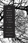 Cover: My Name Will Grow Wide Like a Tree - Graywolf Press