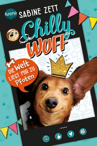Abbildung von: Chilly Wuff (1). Die Welt liegt mir zu Pfoten - Arena