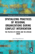 Cover: Spatializing Practices of Regional Organizations during Conflict Intervention - Routledge
