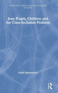 Cover: Jean Piaget, Children and the Class-Inclusion Problem - Routledge
