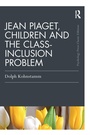 Cover: Jean Piaget, Children and the Class-Inclusion Problem - Routledge