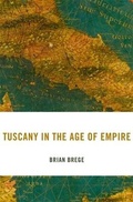 Cover: Tuscany in the Age of Empire - Harvard University Press