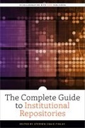 Cover: The Complete Guide to Institutional Repositories - ALA Editions