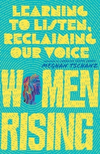 Enlarge image Cover: Women Rising - Learning to Listen, Reclaiming Our Voice - Inter-Varsity Press,US