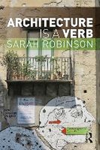 Enlarge image Cover: Architecture Is a Verb - Routledge