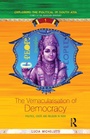 Cover: The Vernacularisation of Democracy - Routledge India