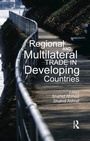 Cover: Regional and Multilateral Trade in Developing Countries - Routledge India
