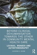 Cover: Beyond Clinical Dehumanisation towards the Other in Community Mental Health Care - Routledge
