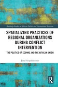 Cover: Spatializing Practices of Regional Organizations during Conflict Intervention - Routledge