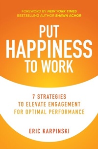 Abbildung von: Put Happiness to Work: 7 Strategies to Elevate Engagement for Optimal Performance - McGraw Hill LLC