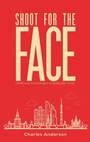 Cover: Shoot for the Face - Austin Macauley Publishers Ltd