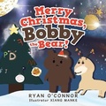 Cover: Merry Christmas, Bobby the Bear! - Xlibris Corporation