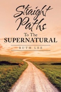 Cover: Straight Paths to the Supernatural - AuthorHouse