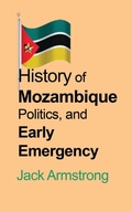 Cover: History of Mozambique Politics, and Early Emergency - Blurb