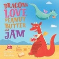 Cover: Dragons Love Peanut Butter & Jam - Imagine That Publishing Ltd