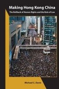 Cover: Making Hong Kong China - The Rollback of Human Rights and the Rule of Law - Association for Asian Studies