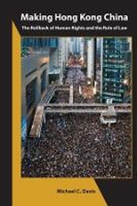 Enlarge image Cover: Making Hong Kong China - The Rollback of Human Rights and the Rule of Law - Association for Asian Studies