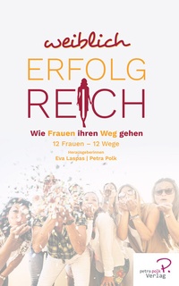 Abbildung von: Weiblich erfolgreich - Petra Polk Verlag
