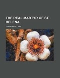 Cover: The Real Martyr of St. Helena - General Books