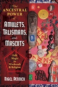 Cover: The Ancestral Power of Amulets, Talismans, and Mascots - Destiny Books