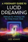 Cover: A Visionary Guide to Lucid Dreaming - Destiny Books